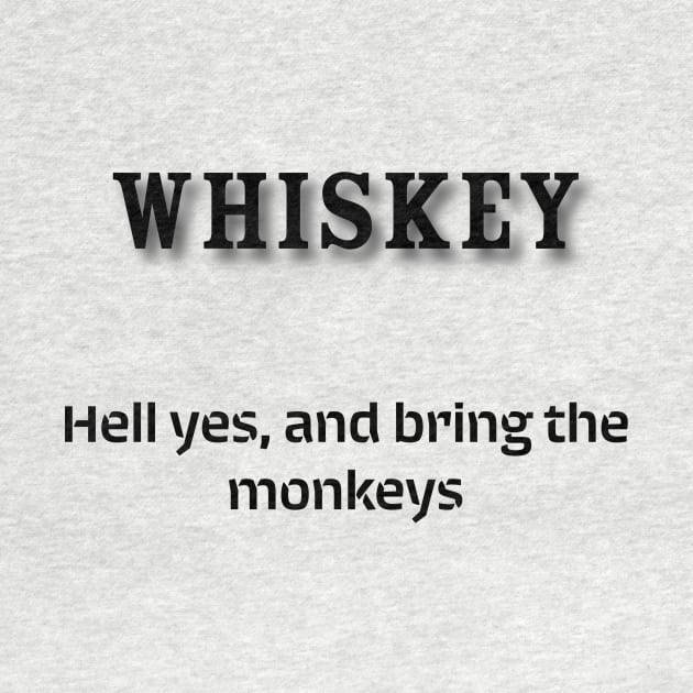 Whiskey: Hell yes, and bring the monkeys by Old Whiskey Eye